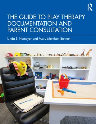 The Guide to Play Therapy Documentation and Parent Consultation – Homeyer, Linda E. (Texas State University, USA) – boek cover