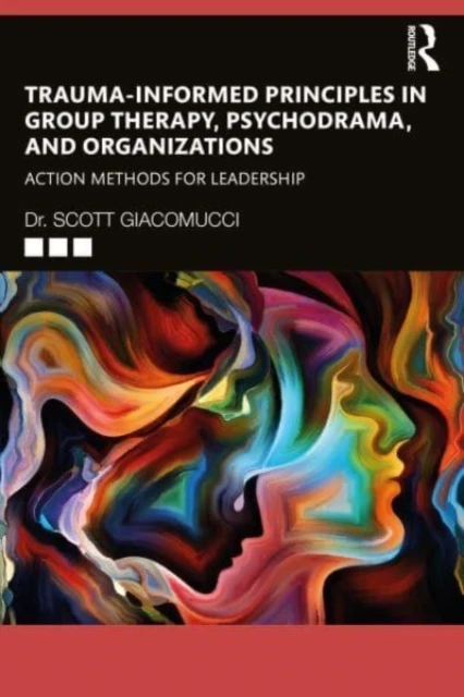 Trauma-Informed Principles in Group Therapy, Psychodrama, and Organizations – Giacomucci, Scott – boek cover
