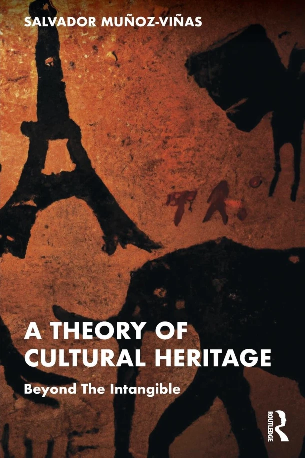 A Theory of Cultural Heritage – Salvador (Professor at the Instituto de Restauracion del Patrimonio of the Universitat Politecnica de Valencia Munoz-Vinas – boek cover