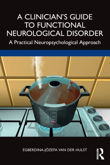 A Clinician?s Guide to Functional Neurological Disorder – van der Hulst, Egberdina-Jozefa – boek cover