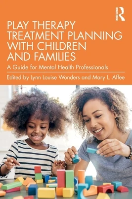 Play Therapy Treatment Planning with Children and Families – Wonders, Lynn Louise – boek cover