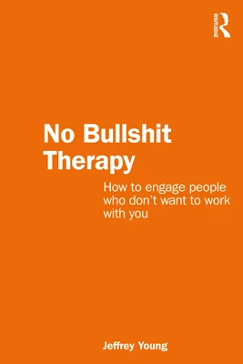 No Bullshit Therapy – Young, Jeff (The Bouverie Centre, La Trobe University, Australia) – boek cover