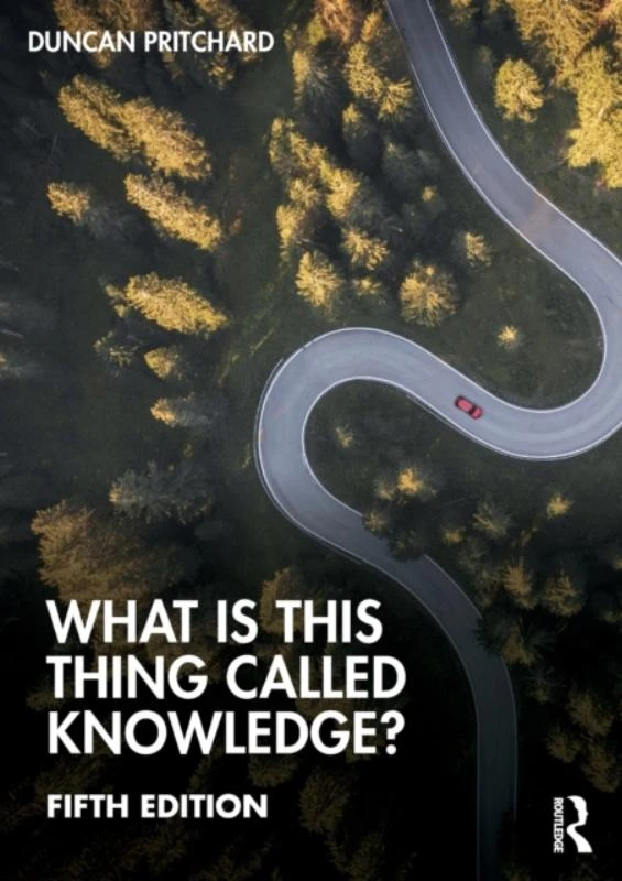 What is this thing called Knowledge? – Pritchard, Duncan (University of California, Irvine, USA) – boek cover