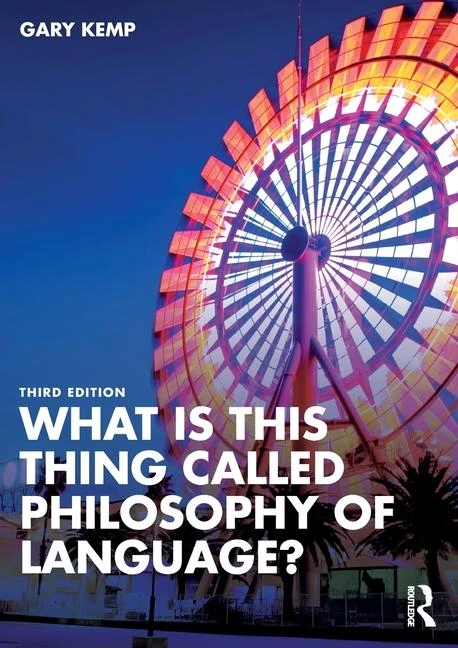 What is this thing called Philosophy of Language? – Kemp, Gary (University of Glasgow, UK) – boek cover