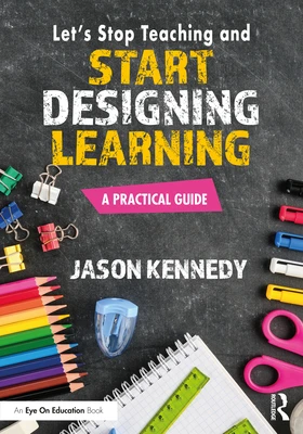 Let's Stop Teaching and Start Designing Learning – Kennedy, Jason – boek cover