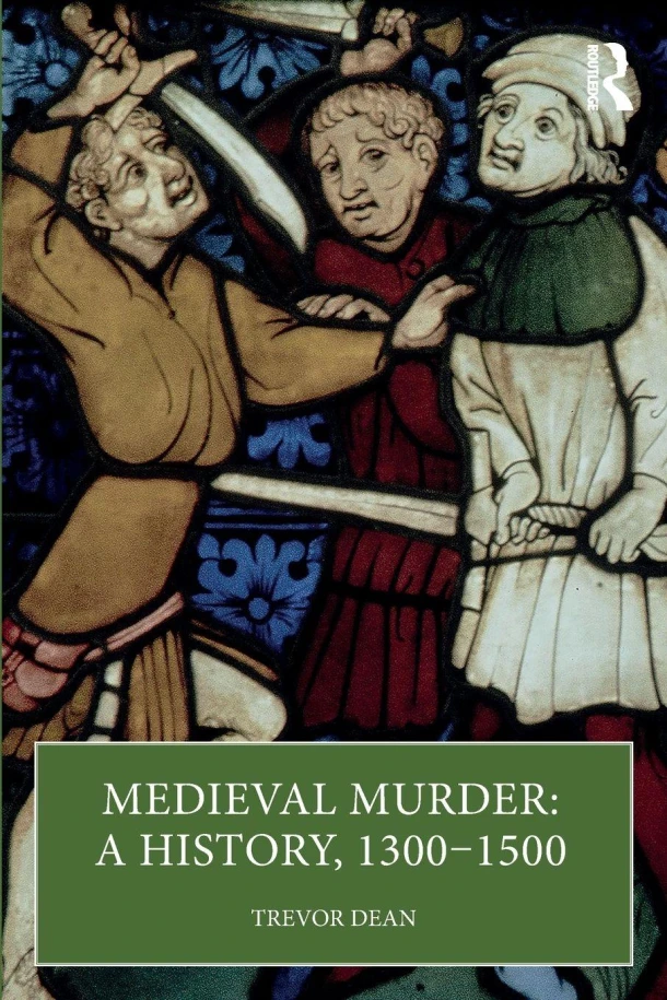 Medieval Murder: A History, 1300¿1500 – Trevor Dean – boek cover