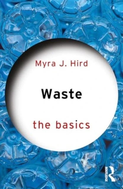 Waste: The Basics – Myra J. Hird – boek cover