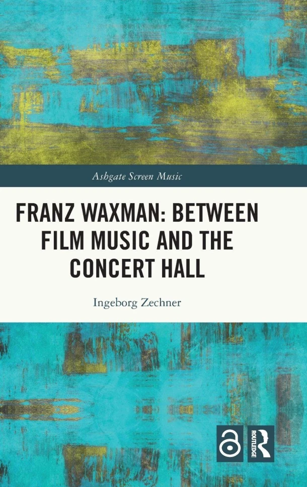 Franz Waxman: Between Film Music and the Concert Hall – Ingeborg (University of Graz (Austria)) Zechner – boek cover