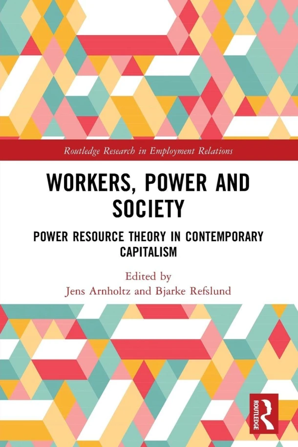 Workers, Power and Society – Jens Arnholtz – boek cover