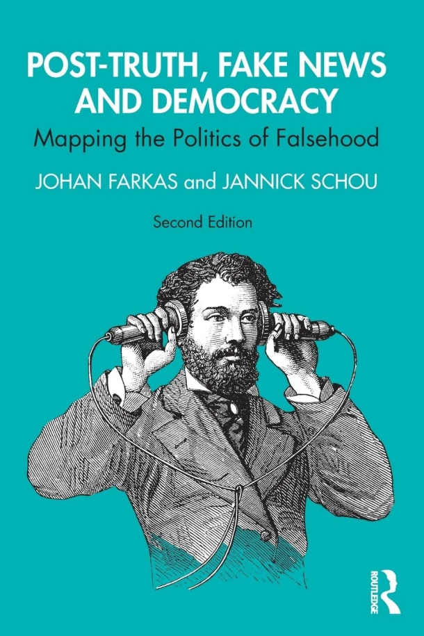 Post-Truth, Fake News and Democracy – Johan (Malmo University Farkas – boek cover