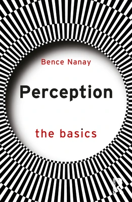 Perception: The Basics – Nanay, Bence – boek cover