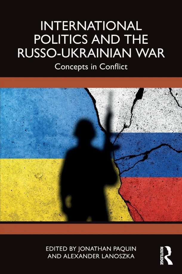 International Politics and the Russo-Ukrainian War – Jonathan (Universite Laval Paquin – boek cover