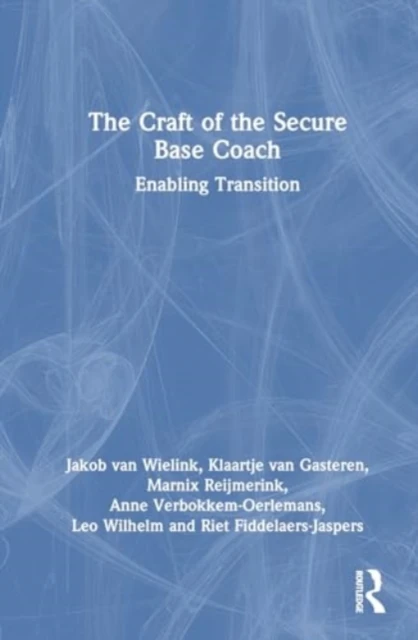The Craft of the Secure Base Coach – Jakob (International leadership coach and trainer van Wielink – boek cover