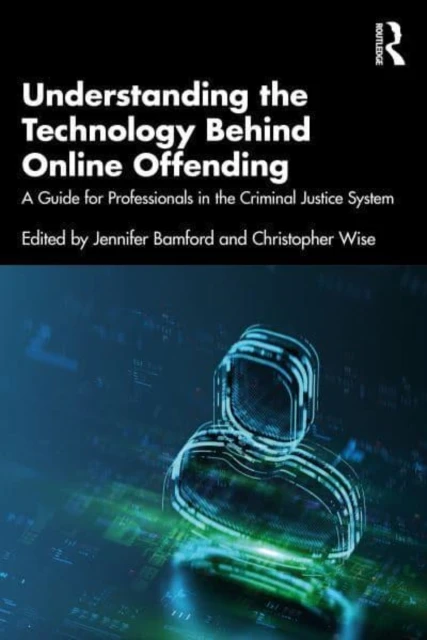 Understanding the Technology Behind Online Offending – Christopher Wise – boek cover
