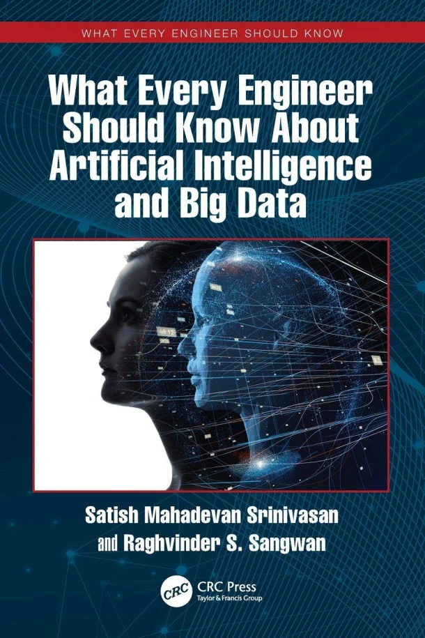 What Every Engineer Should Know About Artificial Intelligence and Big Data – Satish Mahadevan (Penn State Great Valley Srinivasan – boek cover