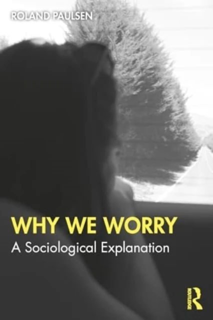 Why We Worry – Roland (Lund University Paulsen – boek cover