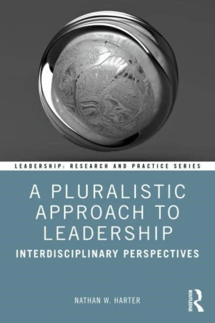 A Pluralistic Approach to Leadership – Nathan W. (Christopher Newport University Harter – boek cover