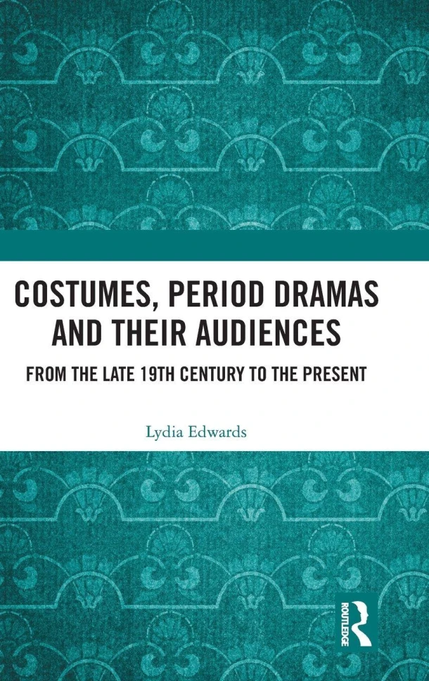 Costumes, Period Dramas and Their Audiences – Lydia Edwards – boek cover