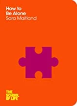 How to Be Alone – Maitland, Sara – boek cover