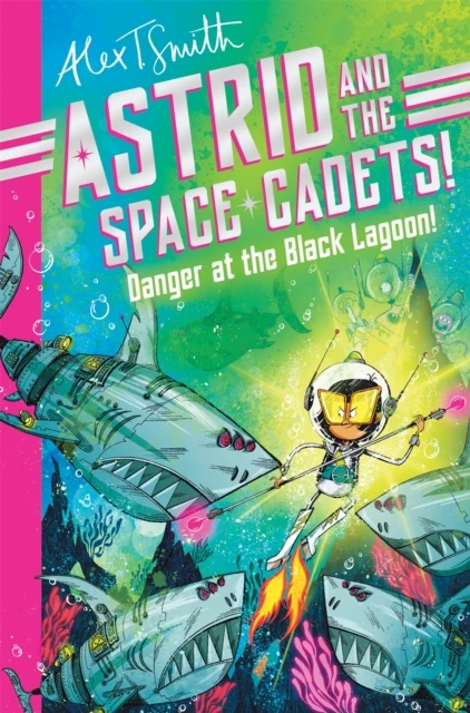 Astrid and the Space Cadets: Danger at the Black Lagoon! – Alex T. Smith – boek cover