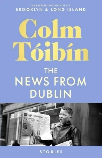 The News from Dublin – Colm Tóibín – boek cover