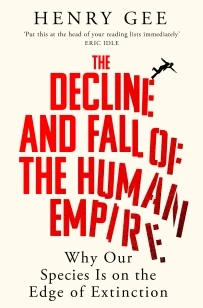 The Decline and Fall of the Human Empire – Henry Gee – boek cover