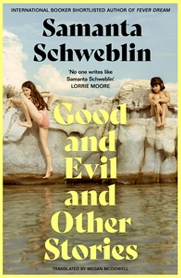 Good and Evil and Other Stories – Samanta Schweblin – boek cover