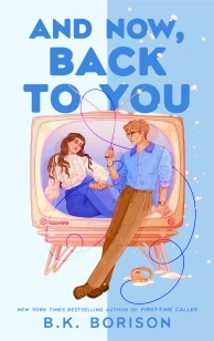 And Now, Back to You – B.K. Borison – boek cover