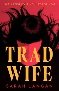 Trad Wife – Sarah Langan – boek cover