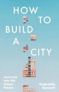 How to Build a City – Gabriella Bennett – boek cover