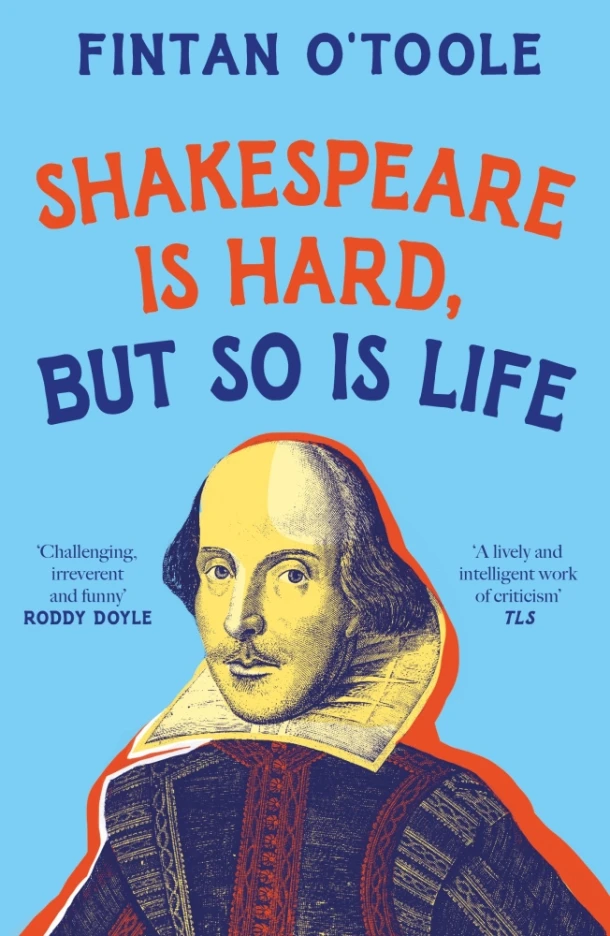 Shakespeare is Hard, but so is Life – Fintan O‘Toole – boek cover