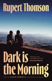 Dark is the Morning – Rupert Thomson – boek cover