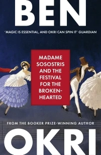 Madame Sosostris & the Festival for the Broken-Hearted – Ben Okri – boek cover