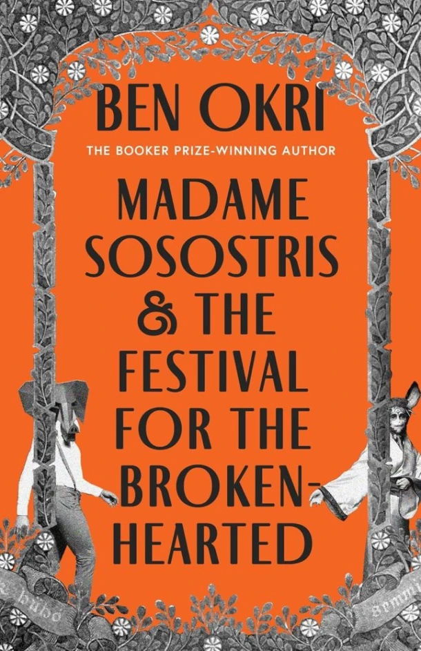 Madame Sosostris & the Festival for the Broken-Hearted – Ben Okri – boek cover