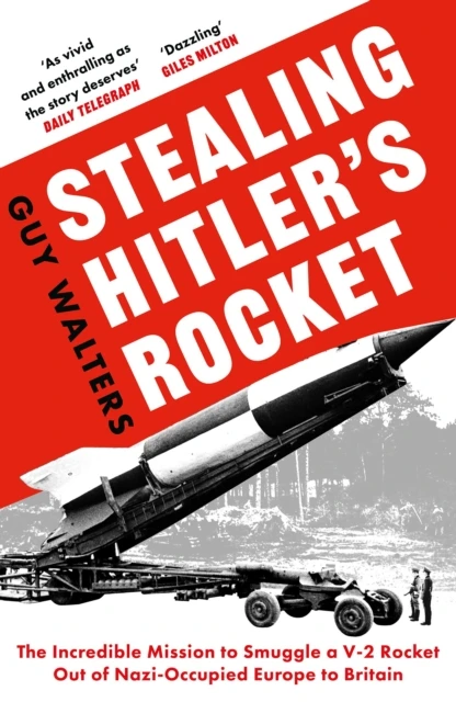 Stealing Hitler's Rocket – Guy Walters – boek cover