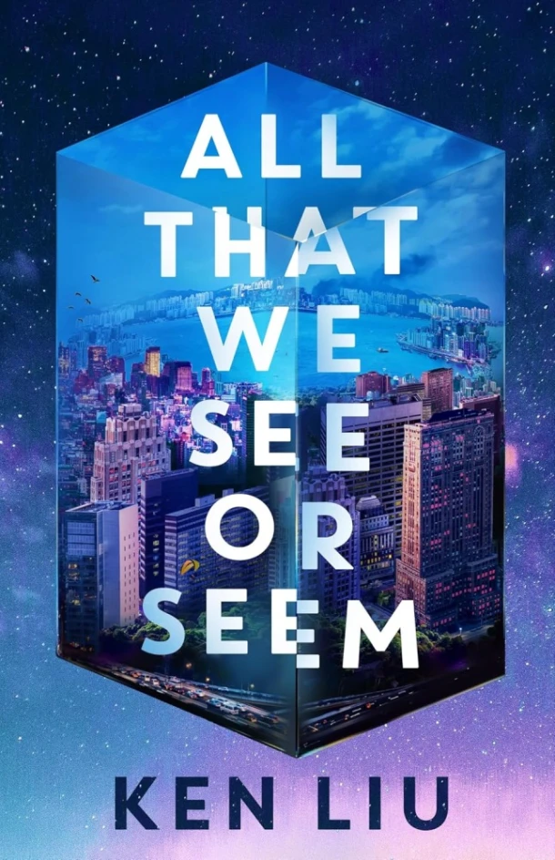All That We See or Seem – Ken Liu – boek cover