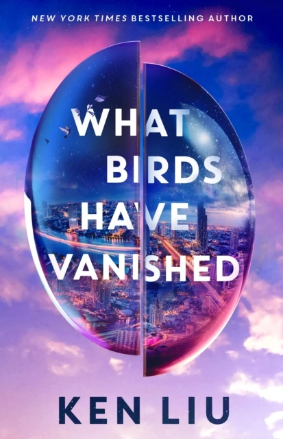 What Birds Have Vanished – Ken Liu – boek cover