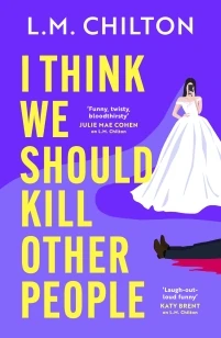 I Think We Should Kill Other People – L.M. Chilton – boek cover