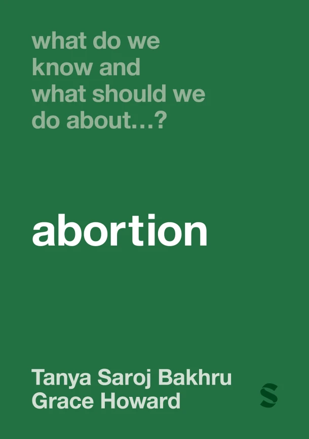 What Do We Know and What Should We Do About¿ Abortion? – Tanya Saroj Bakhru – boek cover