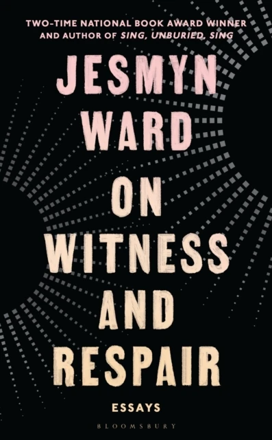 On Witness and Respair – Jesmyn Ward – boek cover