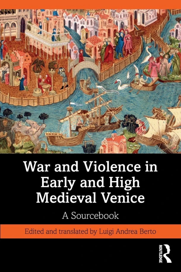 War and Violence in Early and High Medieval Venice – Luigi Andrea Berto – boek cover