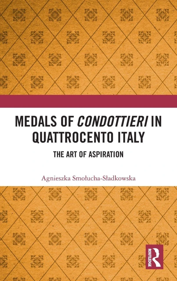 Medals of Condottieri in Quattrocento Italy – Agnieszka (Emeryk Hutten-Czapski Museum Smolucha-Sladkowska – boek cover