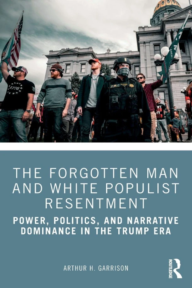 The Forgotten Man and White Populist Resentment – Arthur H. Garrison – boek cover