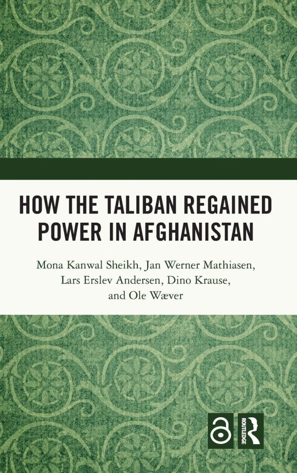 How the Taliban Regained Power in Afghanistan – Mona Kanwal (Danish Inst. for International Studies) Sheikh – boek cover