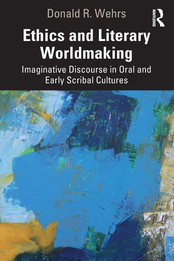 Ethics and Literary Worldmaking – Donald R. Wehrs – boek cover
