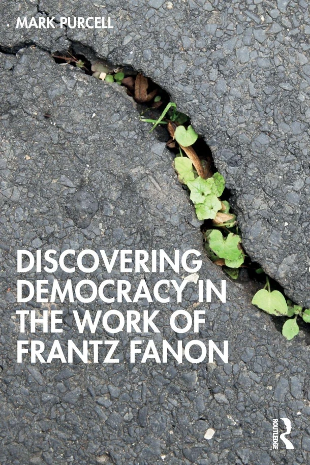 Discovering Democracy in the Work of Frantz Fanon – Mark Purcell – boek cover