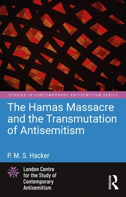 The Hamas Massacre and the Transmutation of Antisemitism – P. M. S. Hacker – boek cover