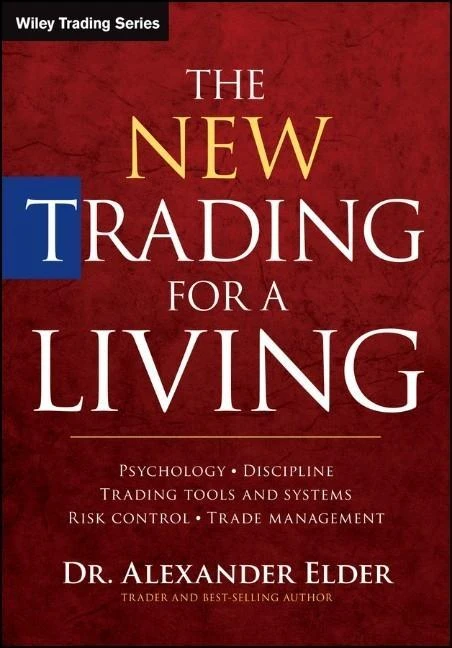 The New Trading for a Living ¿ Psychology, Discipline, Trading Tools and Systems, Risk Control and Trade Management – Alexander Elder – boek cover