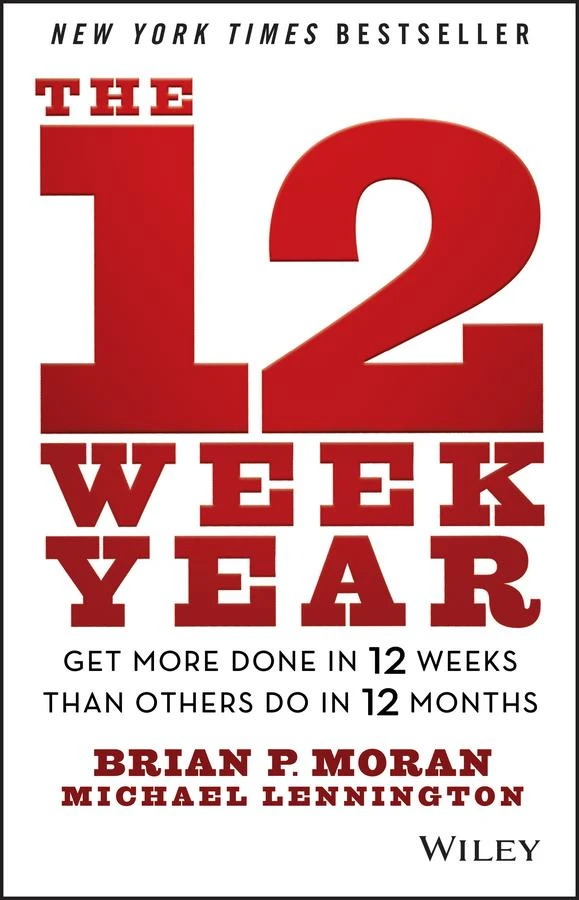 The 12 Week Year ¿ Get More Done in 12 Weeks than Others Do in 12 Months – Brian P. Moran – boek cover