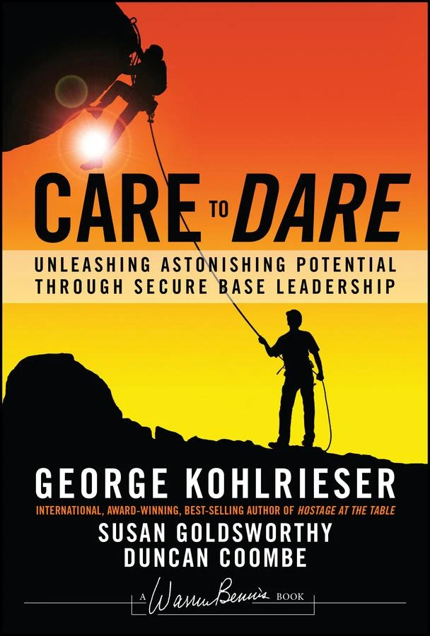 Care to Dare ¿ Unleashing Astonishing Potential through Secure Base Leadership – Duncan Coombe – boek cover